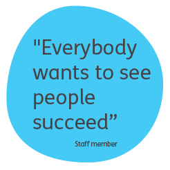 Everybody want to see people succeed - staff member