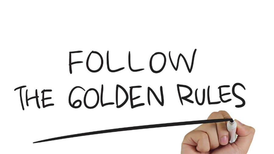 follow the golden rules