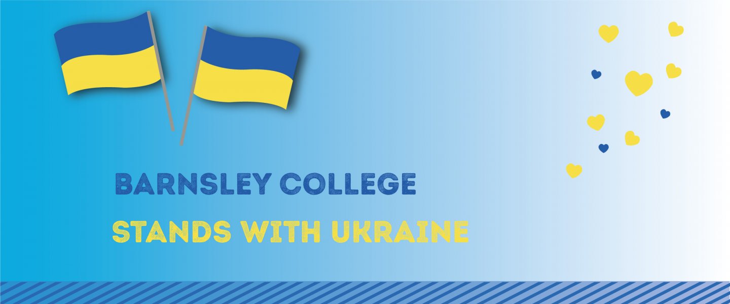 Ukraine flags with the text 'Barnsley College stands with Ukraine'
