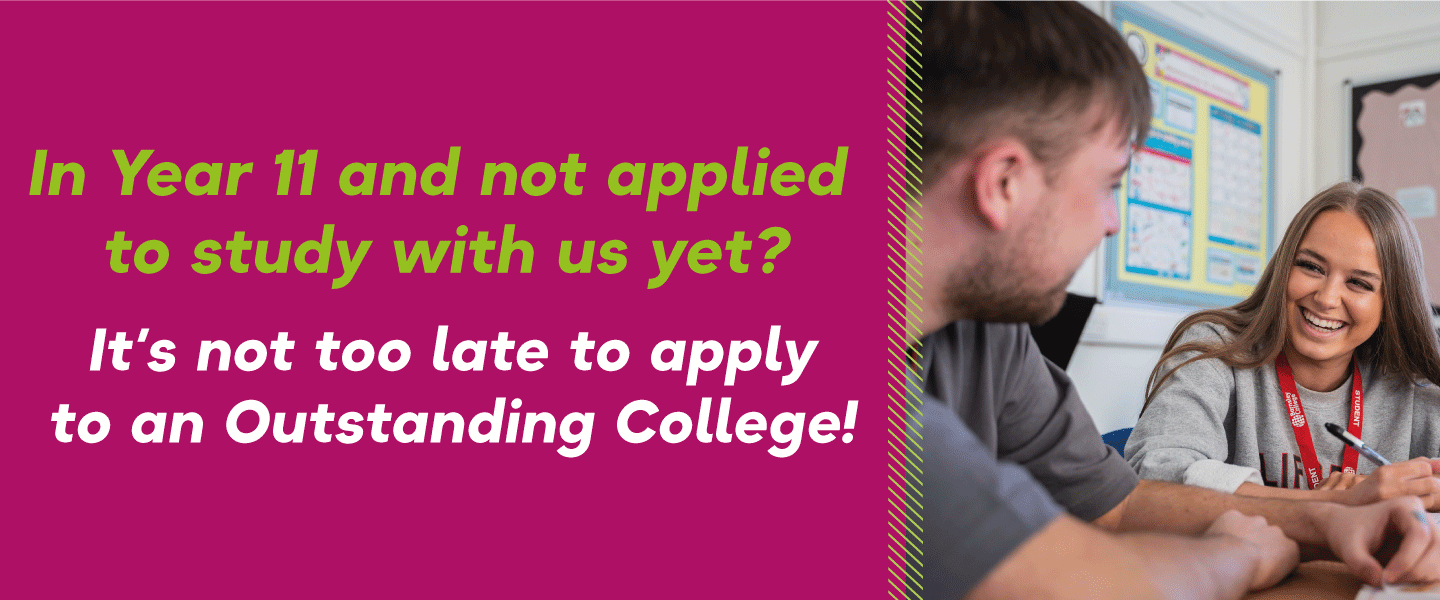 two students smiling with the text, 'not applied with us yet? it's not too late to apply for an Outstanding college!'