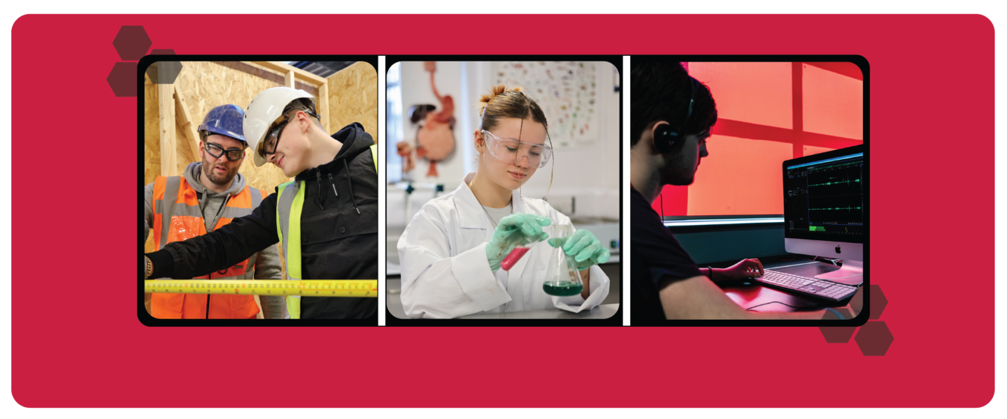 Red rectangle with three photos. Photo 1: 2 men wearing high vis jackets and safety glasses and helmets, holding a tape measure. Photo 2: A person looking at a computer. Photo 3: a female wearing a lab coat holding a test tube and container.