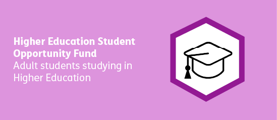 Higher Education Student Opportunity fund. Adult Students studying in higher Education